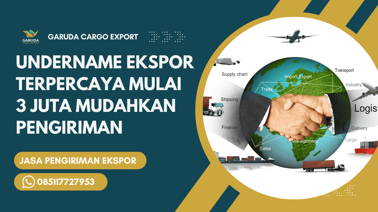 Undername Ekspor Terpercaya Mulai 3 Juta Mudahkan Pengiriman