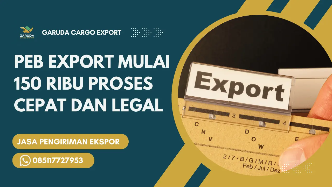 PEB Export Mulai 150 Ribu Proses Cepat Dan Legal
